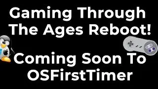 Gaming Through The Ages Reboot Coming To OSFirstTimer