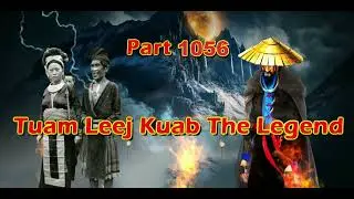 Tuam Leej Kuab The Legend Hmong Warrior  (Part 1056)
