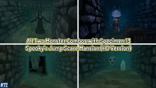 All Two Monster Combos with Specimen 13 | Spooky's Jump Scare Mansion (HD Version)