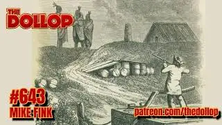 The Dollop Podcast Ep 643- Mike Fink