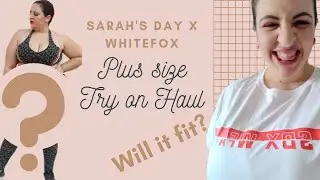 Sarah's Day x White Fox Plus Size Try On Haul