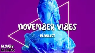 November Vibes | Barisan Musik Relaksasi Untukmu | Musik Proaktif | Relaxing Music 2022 | musik 2022