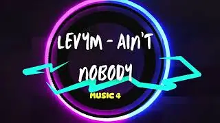 LevyM   Ain't Nobody