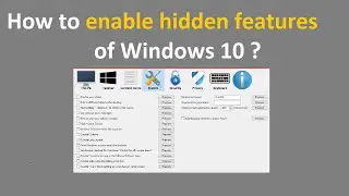 How to enable hidden features of Windows 10 ?