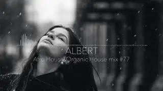❄️❄️❄️ Зима станет теплее с ритмами афрохаус Afro House\Organic House\ALBERT DJ mix #77