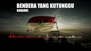 Bendera Yang Ku tunggu karaoke