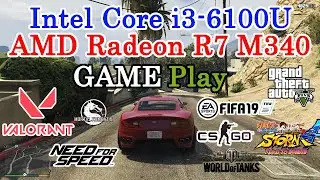 Intel Core i3-6100U AMD Radeon R7 M340 Gaming Test/ GTA 5, CS:GO, WOT, NFS, MK XL, nsun 4, VALORANT