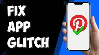 How to Fix Pinterest App Glitch And Not Working