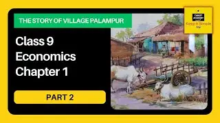 NCERT Class 9 Economics - Chapter 1 Part 2 - The Story of Village Palampur