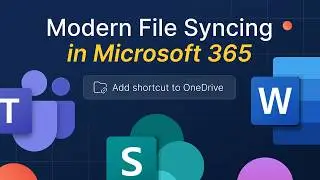 Modern File Syncing in Microsoft 365 | SharePoint, Teams and OneDrive Shortcuts