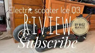 The best electric scooter ever, . REVIEW,. Ice Q3 by migz mentality