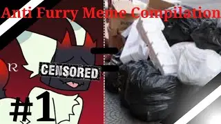 Anti Furry Meme Compilation #1