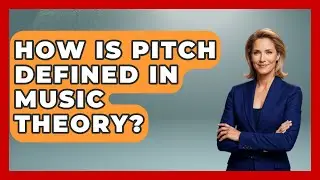 How Is Pitch Defined in Music Theory? - The Musician Encyclopedia
