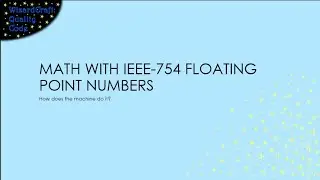 IEEE 754 Floating Point Representations and Arithmetic