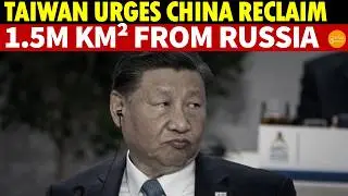 Lai Ching-te Pressures Xi to Reclaim 1.5 Million Square Kilometers of Territory Occupied by Russia