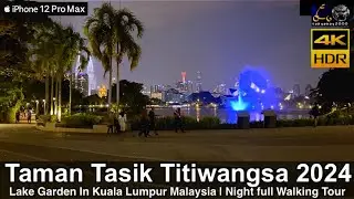 Taman Tasik Titiwangsa 2024 | Evening\Night Full Walking Tour @ Kuala Lumpur Malaysia | 4K HDR