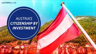 Austria Citizenship by Investment Program and Golden Passport| Enterslice