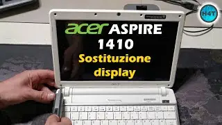 ACER Aspire 1410 - Sostituzione SCHERMO