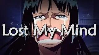 Nico Robin - Pre Timeskip [AMV] - Lost My Mind