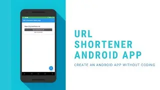 Create a URL Shortener App on Android without coding | No-Code Tutorial