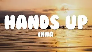 Inna - Hands Up (Lyrics / Lyric Video)