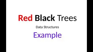 Data Structures: Red Black Tree Example