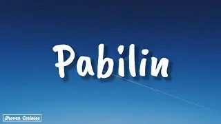 Moira Dela Torre - Pabilin | Lyrics
