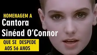 Sinead O'Connor Morre Aos 56 Anos /Resumo /Historia e Tradução Musical é o Que Preparamos Pra Você