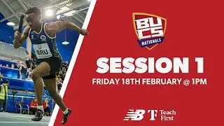 Session 1 | Indoor Athletics | BUCS Nationals 2022