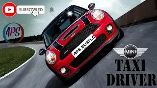 Mini Cooper Texi Driver || APS BUSTLE ||