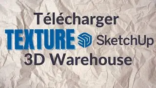Comment télécharger une matière sur le 3D Warehouse SketchUp ?