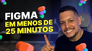Figma em MENOS DE 25 MINUTOS! 😱 Tutorial passo a passo para iniciantes.