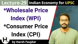 E29- Consumer Price Index(CPI) & Wholesale Price Index (WPI) | Nitin Singhania Indian Economy UPSC