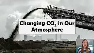 Changing Carbon Dioxide (CO2) In Our Atmosphere