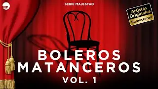 Serie Majestad: Boleros Matanceros, Vol. 1 - Remastered (Full Album) | Music MGP