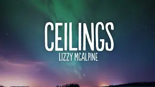 Lizzy McAlpine - ceilings (Lyrics)
