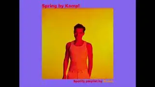 Spring Spotify Playlist by Kamp! Out now!
