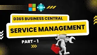 Service Management in Dynamics 365 Business Central (NAV) - Part 1 | Session - 22 | Hindi