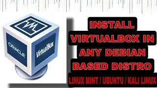 Install VirtualBox in Kali or any Debian based Distro ?