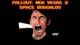 Fallout:  New Vegas 2 SPACE BOOGALOO