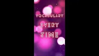 Vocabulary every time