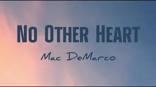 Mac DeMarco - No Other Heart (Lirik+Terjemahan) ~well for one, her heart belongs to another