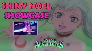 EVO SHINY NOEL [NOELLE] SHOWCASE - ANIME ADVENTURES
