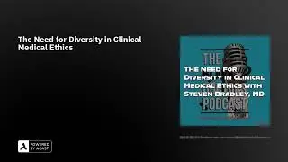 The Need for Diversity in Clinical Medical Ethics