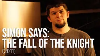 Simon Says: The Fall of a Knight (2011)