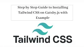 Step by Step Guide to Installing Tailwind CSS on Gatsby.js with Example