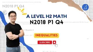 [Tim Gan Math | H2 Math Tuition]💡 Inequalities💡:  A Level 2018 Paper 1 Q4