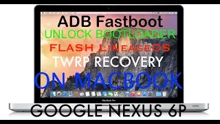 UNLOCK BOOTLOADER FLASH TWRP AND INSTALL LINEAGE OS ON   MACBOOK