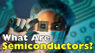 Semiconductors 101: The Hidden Power Inside Your Gadgets