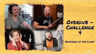 Overdub Challenge 4 Receivers of the light